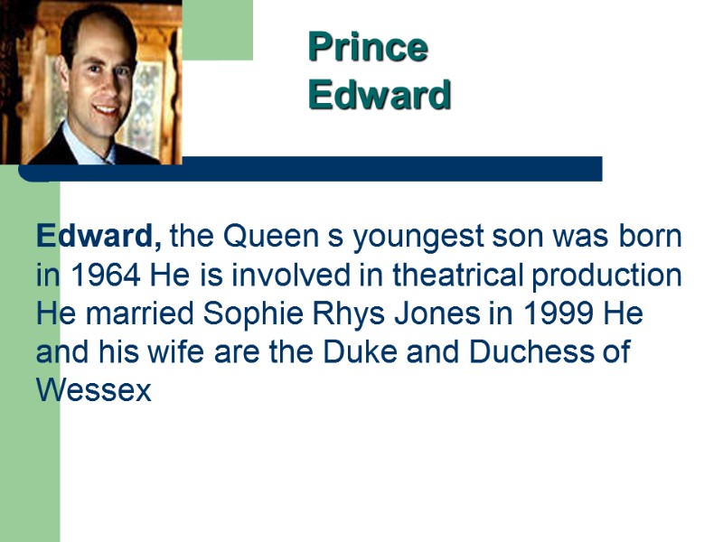 Prince Edward Edward, the Queen s youngest son was born in 1964 He is